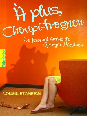 cover image of Le journal intime de Georgia Nicolson (Tome 4)--À plus Choupi-Trognon